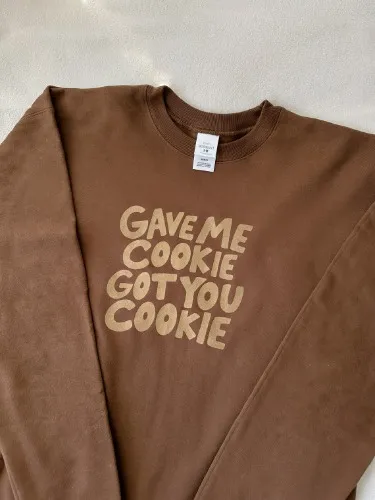 Gave Me Cookie Sweatshirt