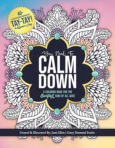 You Need To Calm Down: A Coloring Book for the Swiftest Fans | 45 Relaxing & Inspirational Taylor Quotes & Patterns | For Adults, Teens and Kids 8-12