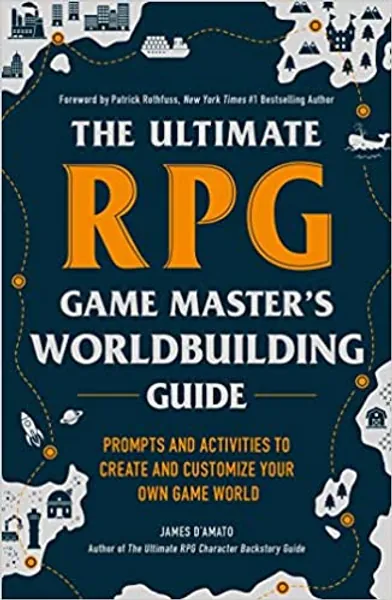 The Ultimate RPG Game Master's Worldbuilding Guide: Prompts and Activities to Create and Customize Your Own Game World (The Ultimate RPG Guide Series) - 