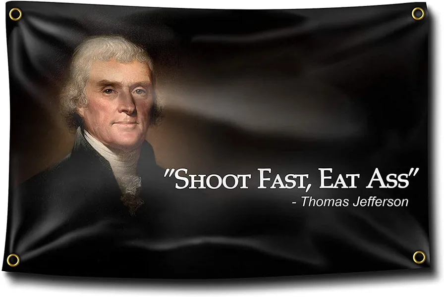 BANGER FLAGS - Thomas Jefferson Shoot Fast, Eat Ass Funny Quote 3x5 Flag Banner for College Dorm Rooms - 