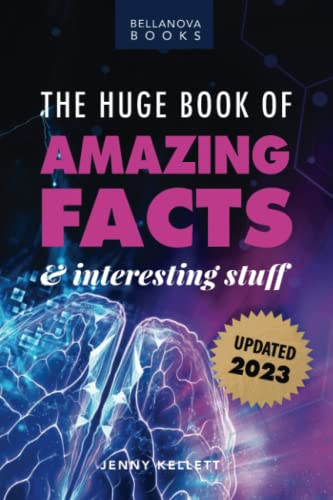 The Huge Book of Amazing Facts and Interesting Stuff 2023: Mind-Blowing Trivia Facts on Science, Music, History + More for Curious Minds