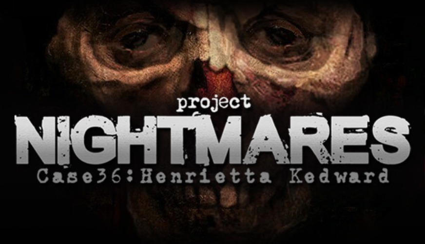 Project Nightmares Case 36: Henrietta Kedward on Steam