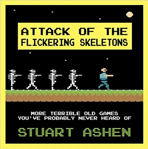 Attack of the Flickering Skeletons: More Terrible Old Games You’ve Probably Never Heard Of