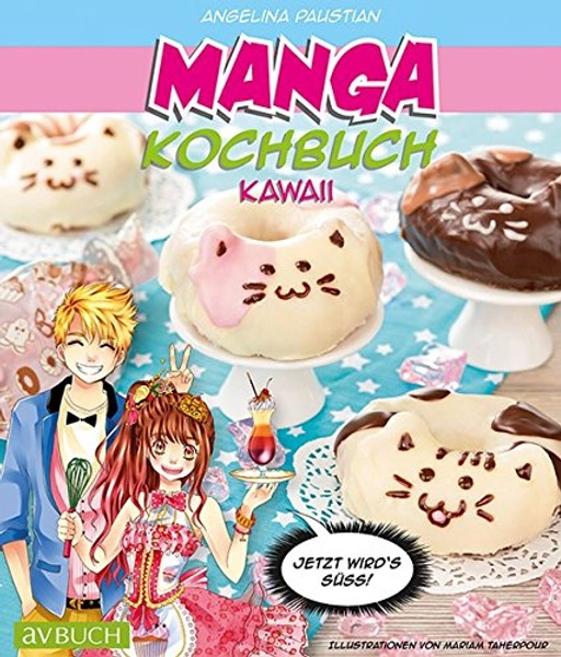 Manga Kochbuch Kawaii: Jetzt wird`s süß! (avBuch im Cadmos Verlag / im Cadmos Verlag)