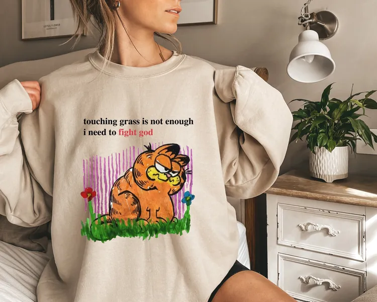 Touching Grass Is Not Enough I Need To Fight God Shirt, Touching Grass T-Shirt, Garfield Cat Sweater, Garfield Shirt, Touching Grass Shirt