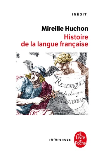 Histoire de la langue française (Le Livre de Poche références)
