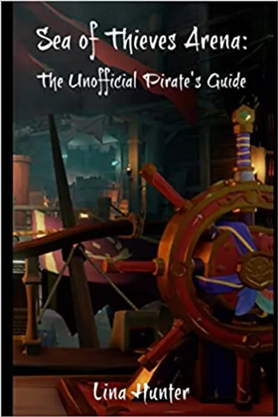 Sea of Thieves Arena: The Unofficial Pirate's Guide