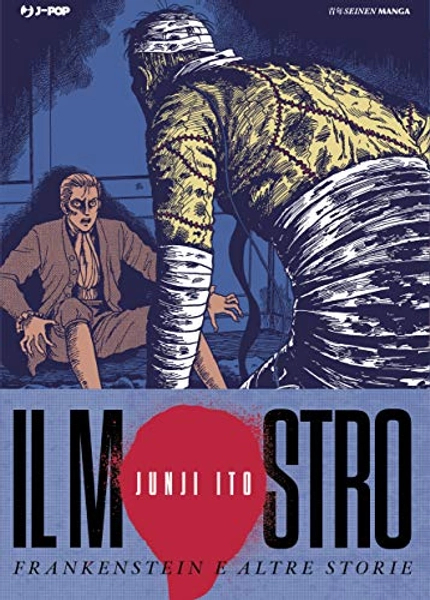 Il mostro. Frankenstein e altre storie. Junji Ito collection