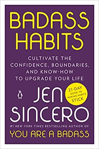 Badass Habits: Cultivate the Confidence, Boundaries, and Know-How to Upgrade Your Life - Paperback