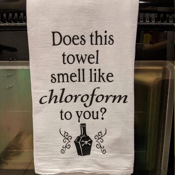 Chloroform Scented Kitchen Tea Towel