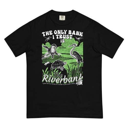 The Only Bank I Trust Is The Riverbank by @ArcaneBullshit. | Comfort Colors / Black / XL