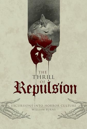 The Thrill of Repulsion: Excursions into Horror Culture
