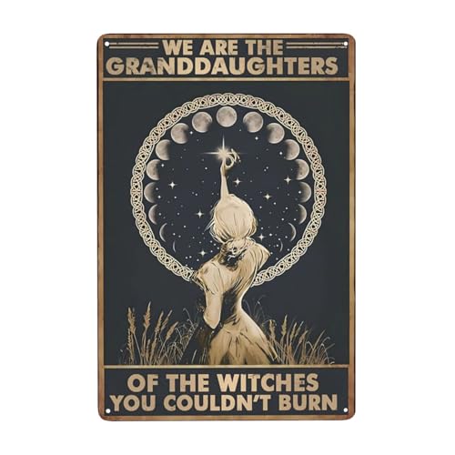 We are The Granddaughters of The Witches You Couldn't Burn Signs Decoration Poster Vintage Wall Decor Easy Hanging Aluminum Wall Signs for Man Cave Home Gate Garden Cafes Office Store Club 12 X 8 Inches - We are The Granddaughters of The Witches You Couldn't Burn - 12 X 8 IN