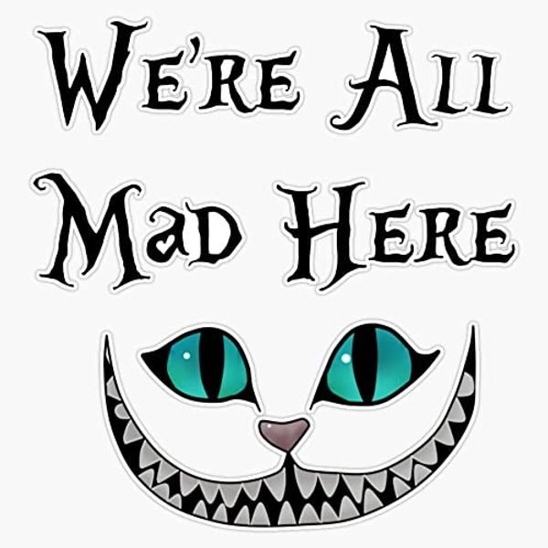 We're All Mad Here Decal