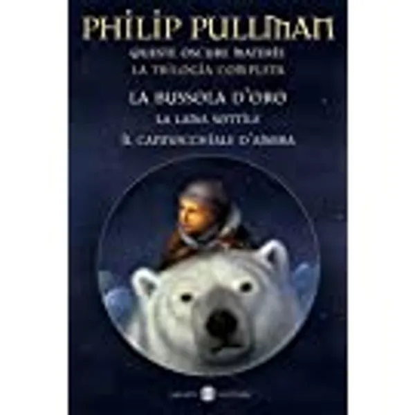 Queste oscure materie. La trilogia completa: La bussola d'oro-La lama sottile-Il cannocchiale d'ambra