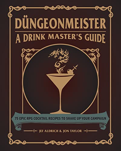 Düngeonmeister: 75 Epic RPG Cocktail Recipes to Shake Up Your Campaign (Düngeonmeister Series)
