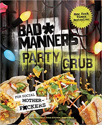 Bad Manners: Party Grub: For Social Motherf*ckers: A Vegan Cookbook - Hardcover