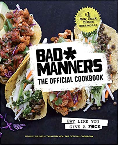 Bad Manners: The Official Cookbook: Eat Like You Give a F*ck: A Vegan Cookbook - Hardcover