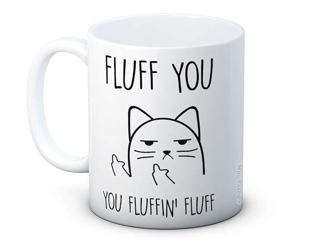 Fluff You, You Fluffin' Fluff - Cat - Unhöfliche Katze Lustig Hochwertigen Kaffee Tasse von Mug-tastic®