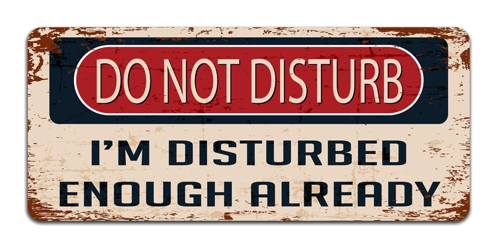 Print Crafted - Do Not Disturb: I'm Disturbed Enough Already - Vintage Metal Sign | Funny Bedroom, Office, Man Cave Door Decor
