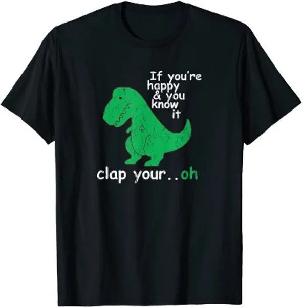 T Rex If You're Happy and You Know It Clap Your Oh T-Shirt