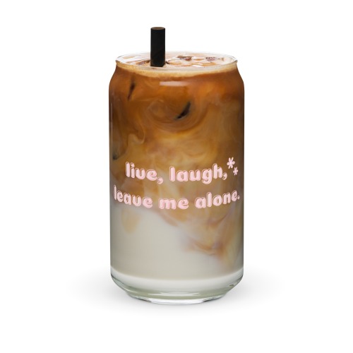 Leave Me Alone glass