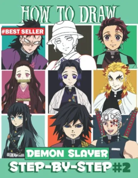 How to Draw Dèmon Slayer Anime Characters #2: (New 2022 Edition) Learn to Draw Step-By-Step Basics to Beyond With 50+ Tutorials for Drawing DS Characters for Beginners and All Fans