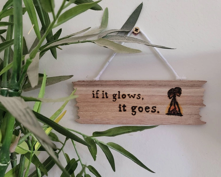 DEAD BY DAYLIGHT - If It Glows, It Goes small sign - [dbd, funny, hex, totem, pyrography]