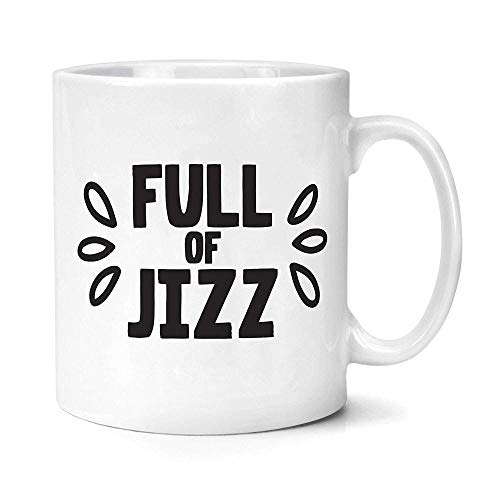 Full Jizz Mug Funny Mug Friends Gifts-301-400Ml - 301-400ml
