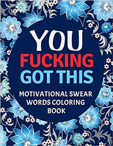 You Fucking Got This : Motivational Swear Words Coloring Book: Swear Word Colouring Books for Adults: Swearing Colouring Book Pages for Stress Relief ... Funny Journals and Adult Coloring Books) - Paperback, Coloring Book
