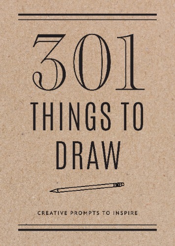 301 Things to Draw - Second Edition: Creative Prompts to Inspire (Volume 29)