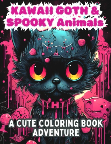 Kawaii Goth & Spooky Animals: A Cute Coloring Adventure: Creepy Horror Gothic Coloring Pages for Teens & Adults