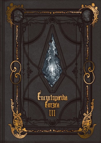 Encyclopaedia Eorzea :The World of Final Fantasy XIV: Volume III