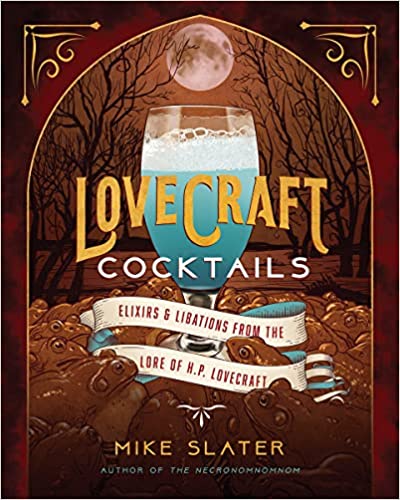Lovecraft Cocktails: Elixirs & Libations from the Lore of H. P. Lovecraft - Hardcover