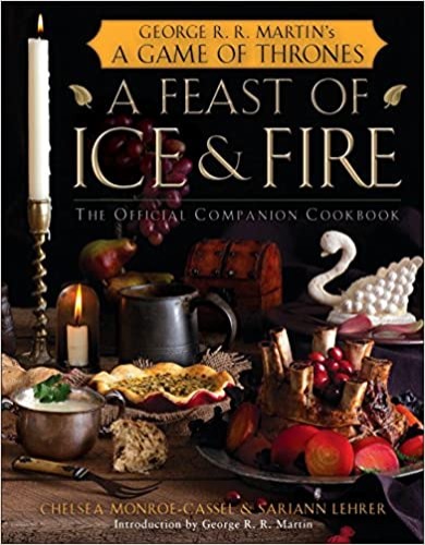 A Feast of Ice and Fire: The Official Game of Thrones Companion Cookbook - Hardcover