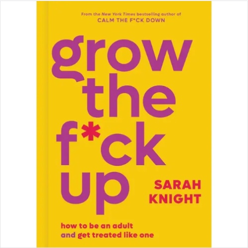Grow the F*ck Up: How to Be an Adult and Get Treated Like One (Hardcover)