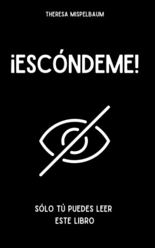 ¡Escóndeme!: Sólo tú puedes leer este libro (Spanish Edition)