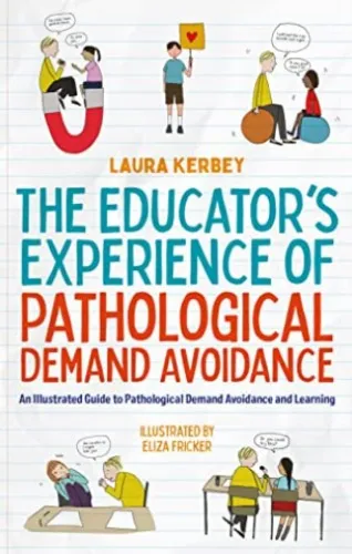 The Educator’s Experience of Pathological Demand Avoidance: An Illustrated Guide to Pathological Demand Avoidance and Learning - Paperback