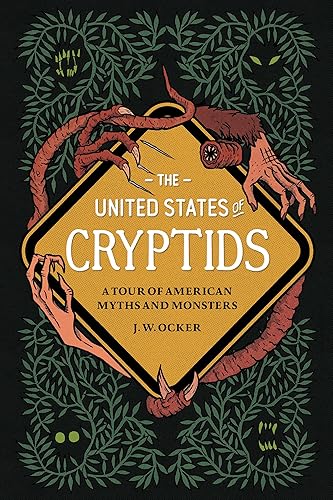 The United States of Cryptids: A Tour of American Myths and Monsters