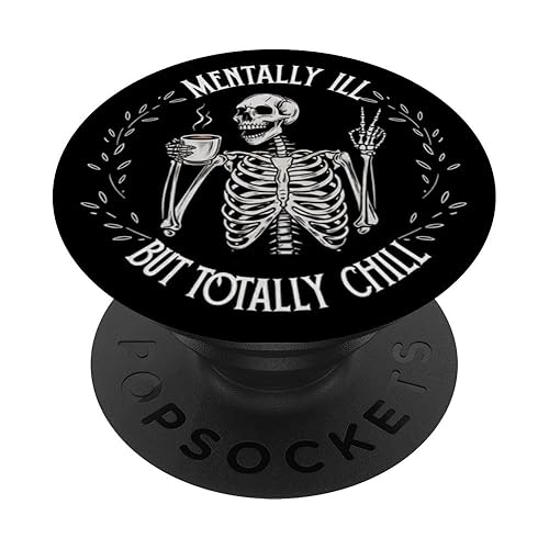 Mentally Ill But Totally Chill Skeleton Humor Design PopSockets Adhesive PopGrip - Adhesive PopGrip