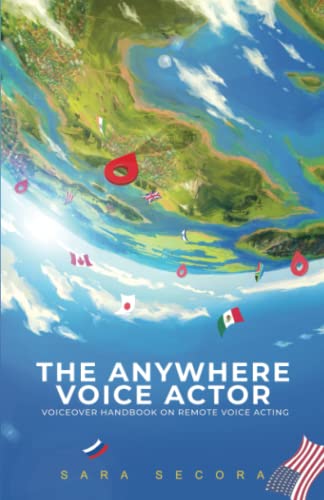 The Anywhere Voice Actor: Voiceover Handbook on Remote Voice Acting