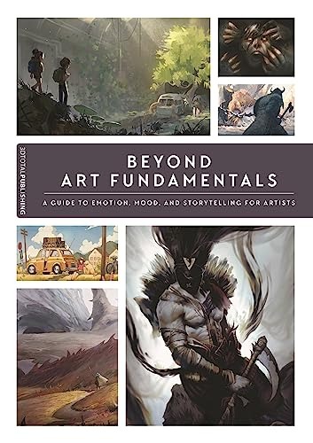 Beyond Art Fundamentals: A Guide to Emotion, Mood, and Storytelling for Artists