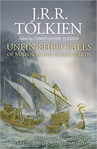 Unfinished Tales Of Numenor and Middle-Earth: Illustrated