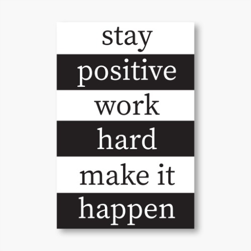 Stay Positive - 16 X 24