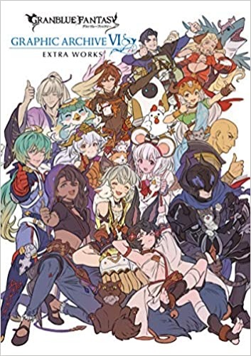GRANBLUE FANTASY GRAPHIC ARCHIVE VI EXTRA WORKS (Japanese Edition) - Tankobon Softcover