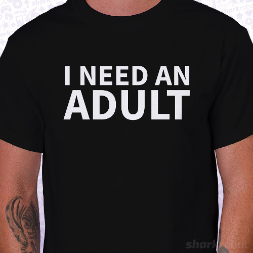 I Need An Adult | Unisex 2X-Large