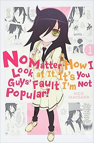 No Matter How I Look at It, It's You Guys' Fault I'm Not Popular!, Vol. 1 (No Matter How I Look at It, It's You Guys' Fault I'm Not Popular!, 1) - Paperback, Illustrated