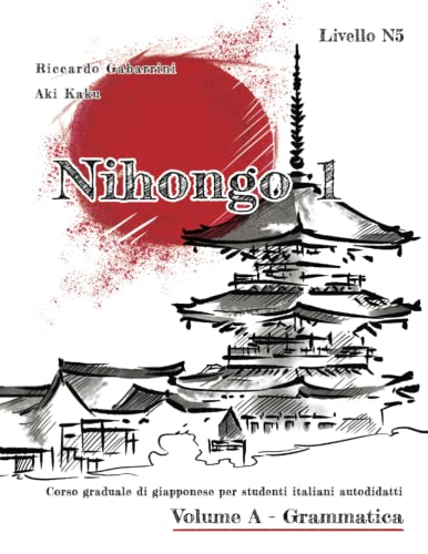 NIHONGO 1 Japanese study for italian students, Volume A - Grammatic: Level N5 of JLPT