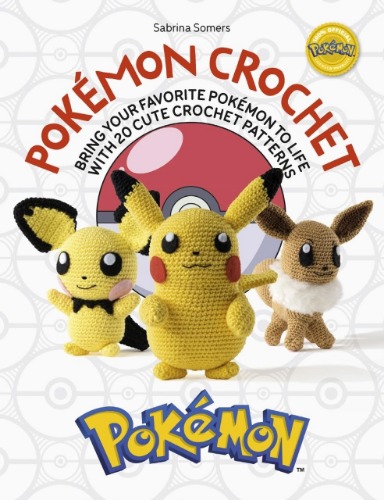 Pokemon Crochet: Bring Your Favorite Pokémon to Life with 20 Cute Crochet Patterns