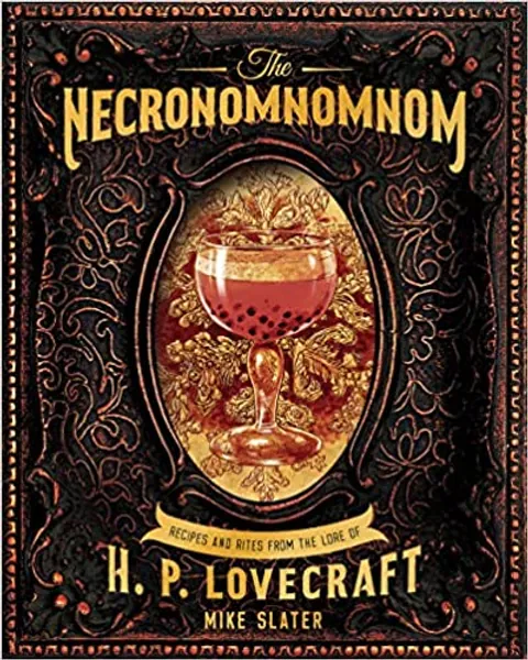 The Necronomnomnom: Recipes and Rites from the Lore of H. P. Lovecraft - 